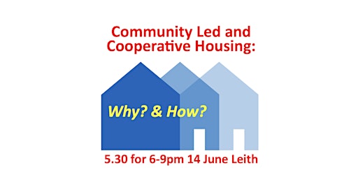 Community Led & Cooperative Housing: Why? & How? a meal 6-9pm 14 June Leith primary image