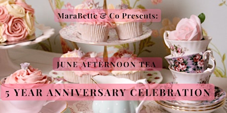 Image principale de June Afternoon Tea; 5 Year Anniversary Celebration