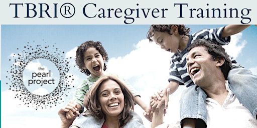 Hauptbild für TBRI Caregiver Training- Tuesday Evenings Summer 2024