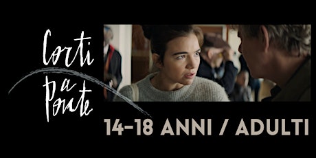 Immagine principale di Corti a Ponte 2023 (14-18 anni / adulti): Serata per ragazzi e adulti 