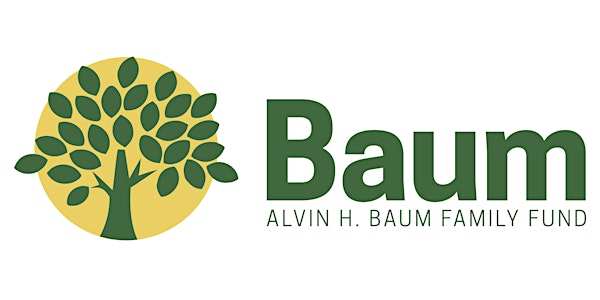 Alvin H. Baum Family Fund Invites You! 