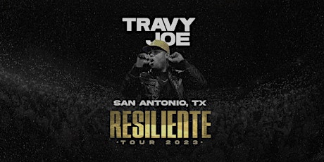Travy Joe -  Resiliente Tour - San Antonio, TX