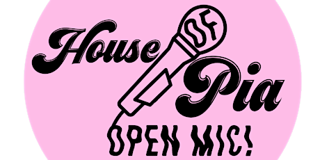 HOUSE OF PIA OPEN MIC