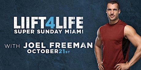 SUPER SUNDAY MIAMI:  LIIFT4LIFE with Joel Freeman  primary image