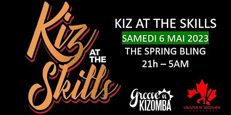 KIZ AT THE SKILLS - THE SPRING BLING - SAMEDI 6 MAI 2023 primary image
