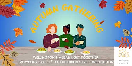 Imagem principal do evento Everybody Eats: Wellington Timebank Autumn Gathering