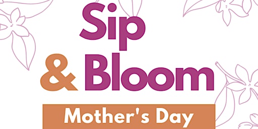 Imagem principal do evento Sip & Bloom: Mother's Day Edition