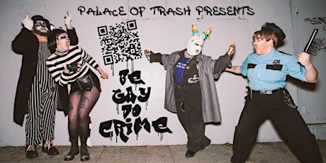 PALACE OF TRASH Presents: Be Gay Do Crime