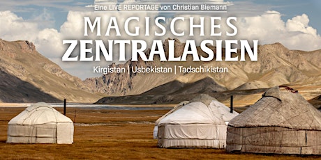 Hauptbild für Magisches Zentralasien | Live Reise-Reportage von Christian Biemann