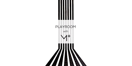 Hauptbild für PLAYROOM WITH M+