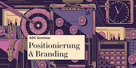 ADC Seminar "Positionierung & Branding"