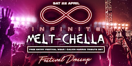 Image principale de Infinite • MELT-CHELLA • Festival Dressup • Free entry in Festival Wear