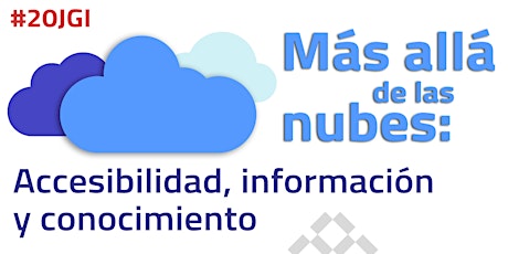 Imagen principal de XX Jornada de gestión de la información "Más allá de las nubes: Accesibilidad, información y conocimiento"