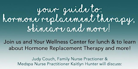 Your Wellness Center Lunch 'n' Learn: Guide to Hormone Replacement Therapy, Skincare and More!