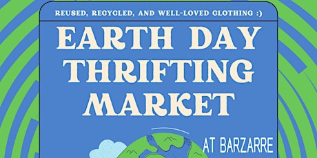 Image principale de Earth Day Thrift/Upcycle Market at Barzarre!