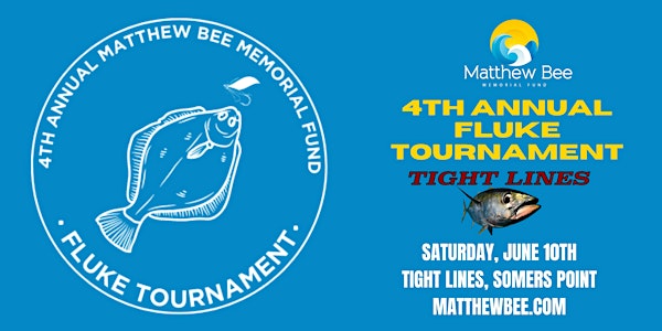 4th Annual Matthew Bee Memorial Fund Fluke Tournament
