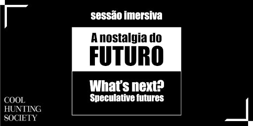 Imagem principal de Cópia de Cópia de A Nostalgia do Futuro. What’s next? Speculative Futures