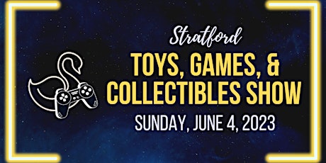 Stratford Toys, Games, and Collectibles Show June 4 primary image