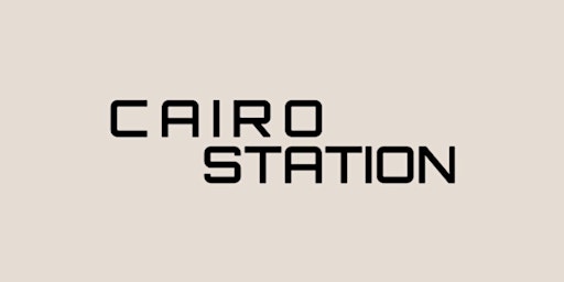 Cairo Station - supported by DISORDER and Martha Greer