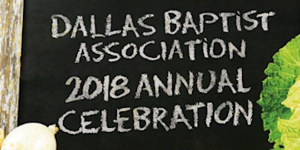 Fresh & Local:  Dallas Baptist Association's Annual Celebration 2018  