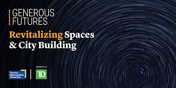 Generous Futures: Revitalizing Spaces & City Building
