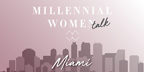 Millennial Women Talk Miami! Get Ready For 2019: Mind, Body, and Soul!