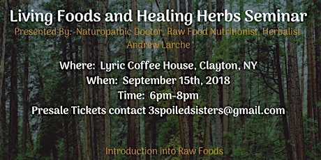 Living foods,healing herbs & toxin free seminar  primary image