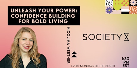 SocietyX : Unleash Your Power: Confidence Building for Bold Living