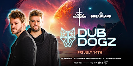 Dreamland at Royale Friday: DUBDOGZ| 7.14.23
