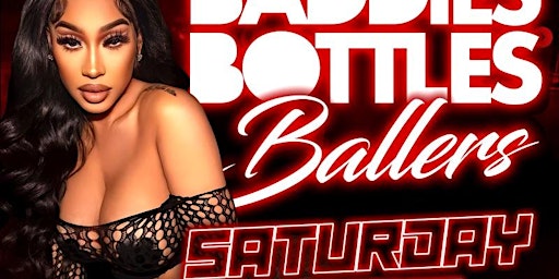 Baddies/Bottles/Ballers (Live Dj, Sexy Ladies, Fly Guys, Hookah & more primary image