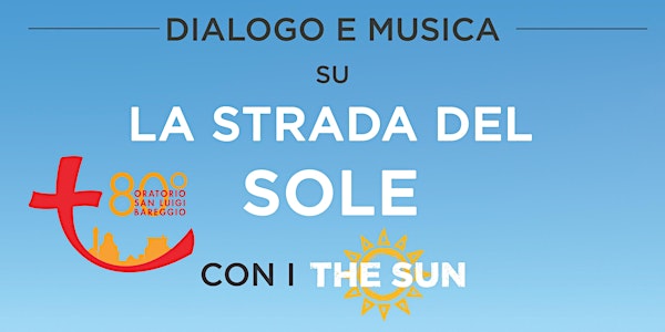 La strada del Sole - Dialogo e Musica con i "The Sun"