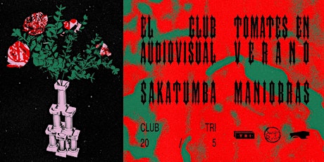 El Club Audiovisual + Tomates en Verano + Sakatumba + Maniobras en Club TRI