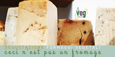 Ceci n'est pas un fromage | Degustazione di Formaggi Vegetali | 18 EURO Ceci n'est pas un fromage | Degustazione di Formaggi Vegetali | 18 EURO