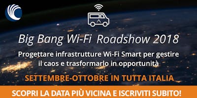Big Bang Wi-Fi Roadshow - NAPOLI Big Bang Wi-Fi Roadshow - NAPOLI