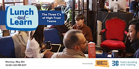 Hauptbild für Lunch and Learn: The 3 C’s of High-Trust Teams