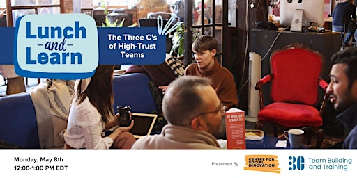 Primaire afbeelding van Lunch and Learn: The 3 C’s of High-Trust Teams