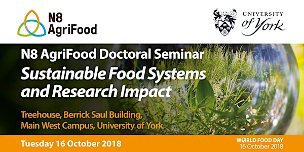 N8 Agrifood Doctoral Training Seminar: Sustainable Food Systems & Research...