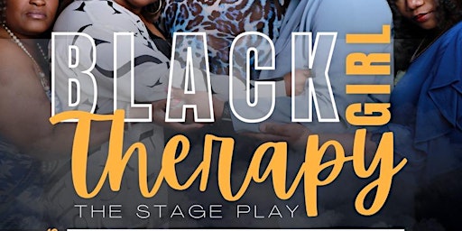 Black Girl Therapy- Stage Play- Houston primary image
