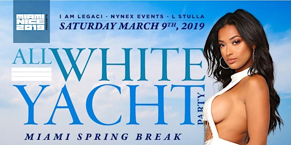 MIAMI NICE 2019 SPRING BREAK ANNUAL ALL WHITE YACHT PARTY