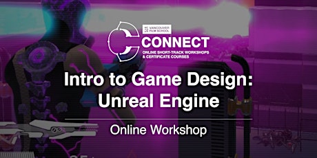 VFS Intro to Game Design: Unreal Engine (Online) June 3 - June 11, 2023
