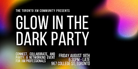 Toronto XM Community Presents: Glow in the Dark Summer party