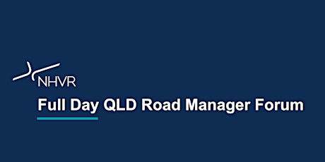 NHVR - Full Day QLD Road Manager Forum - Thursday 6th July 2023 primary image