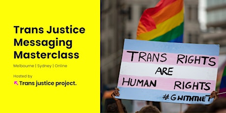 Trans Justice Messaging Masterclass - Online