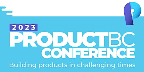 Primaire afbeelding van ProductBC Conference: Building Product in Challenging Times