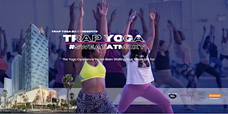 Primaire afbeelding van Trap Yoga Bae® Presents: Trap Yoga at Moxy Hotel DTLA