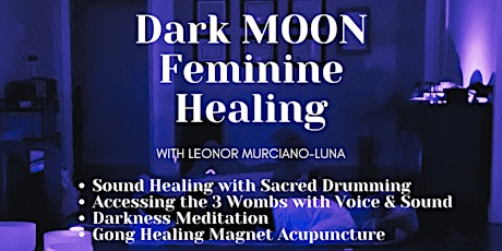Dark New MOON Feminine Healing Circle - Sound Medicine & Magnet Acupuncture