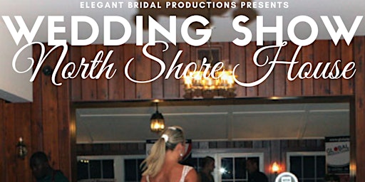 Bridal and Wedding Expo at North Shore House primary image
