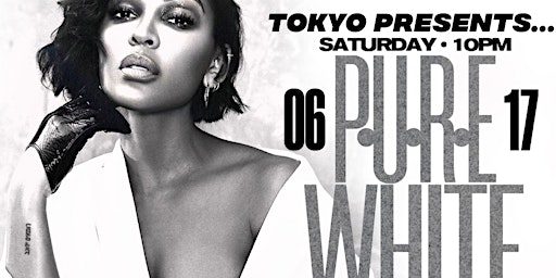 TOKYO presents…. “ P.U.R.E. WHITE AFFAIR “ primary image