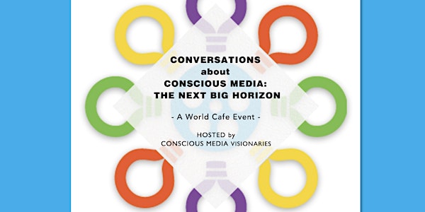 Conversations about Conscious Media