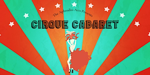 The Aphrodisi-Acts Presents: Cirque Cabaret primary image
